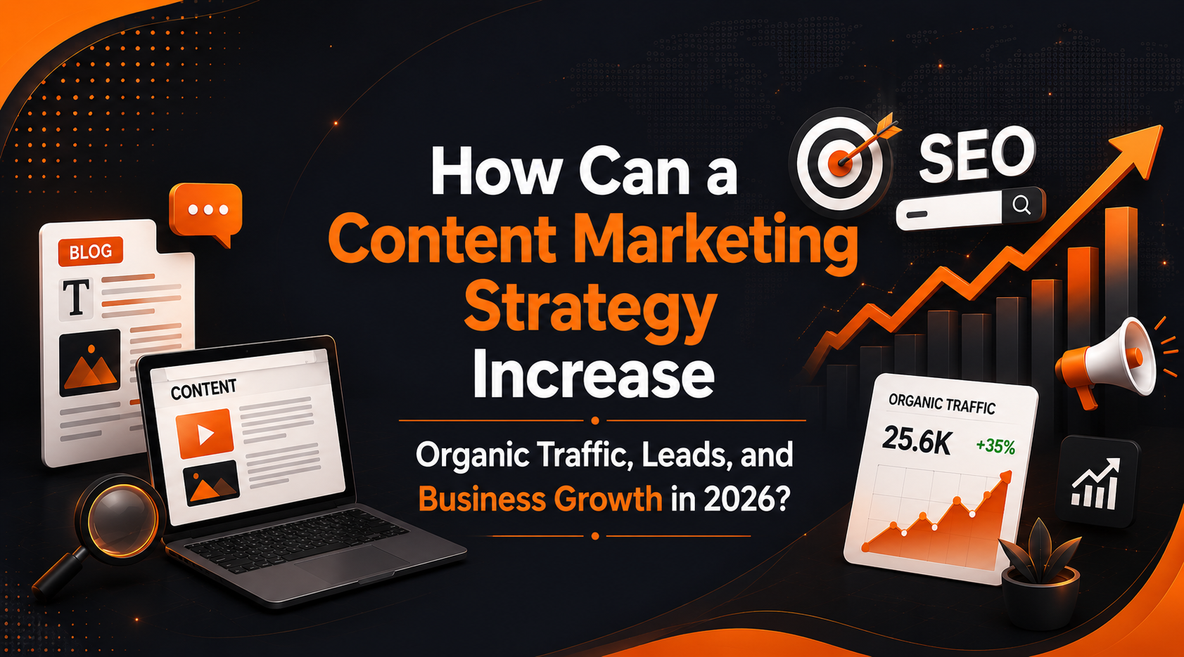 How Can a Content Marketing Strategy Increase Organic Traffic, Leads, and Business Growth in 2026?