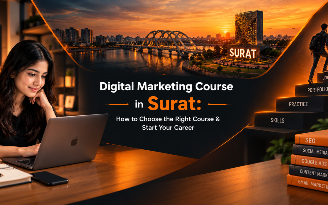 Digital Marketing Course in Surat: How to Choose the Right Course & Start Your Career